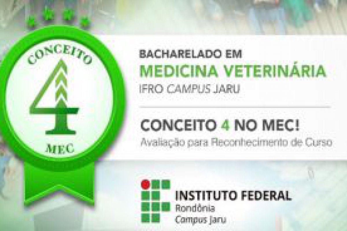 Curso de Bacharelado em Medicina Veterinria do Campus Jaru  reconhecido com nota 4 pelo Ministrio da Educao