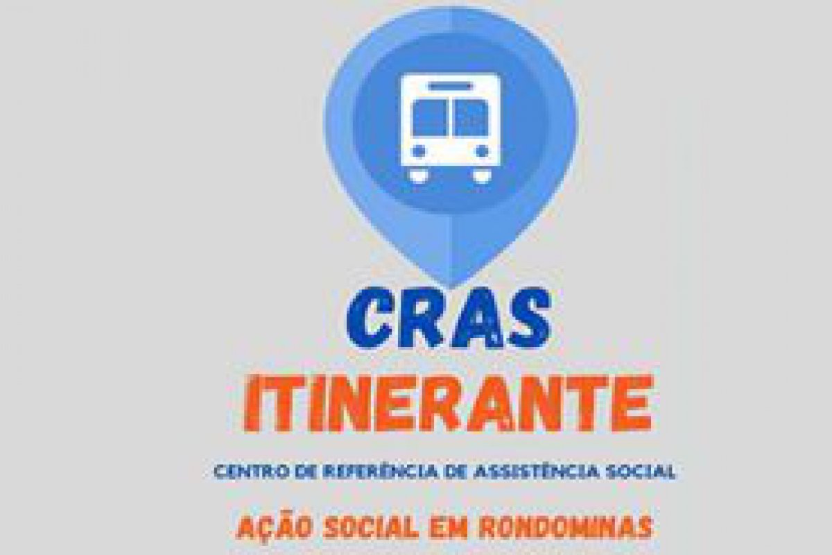 “CRAS Itinerante” será realizado no Distrito de Rondominas, nesta terça-feira (25)
