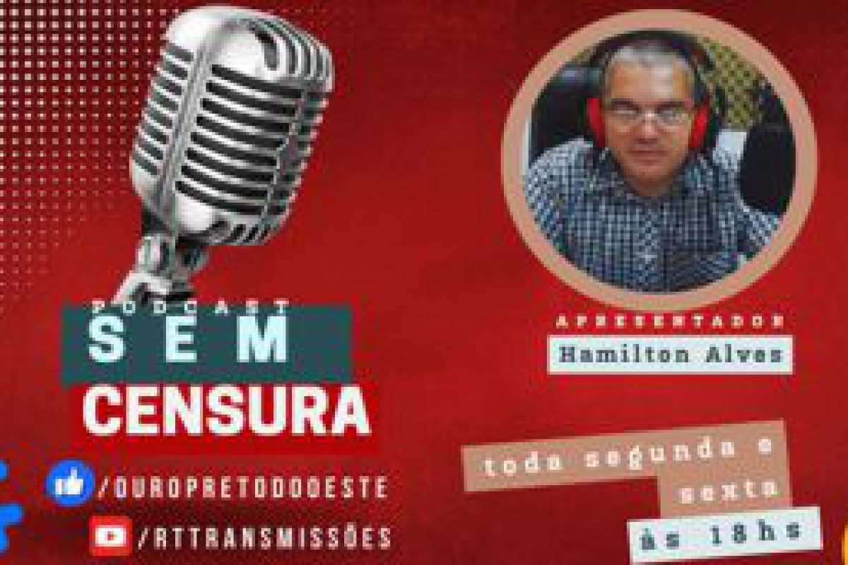 Ouro Preto: Podcast Sem Censura com Radialista Hamilton Alves estreia na prxima sexta-feira (26)
